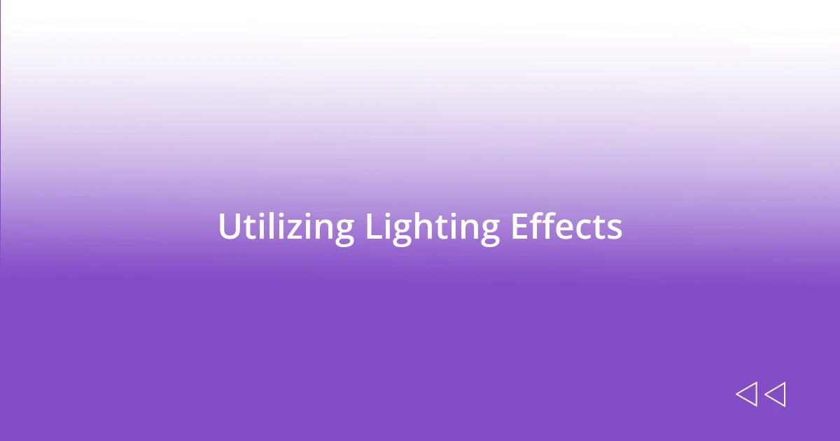 Utilizing Lighting Effects