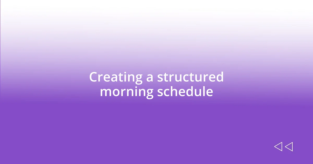 Creating a structured morning schedule
