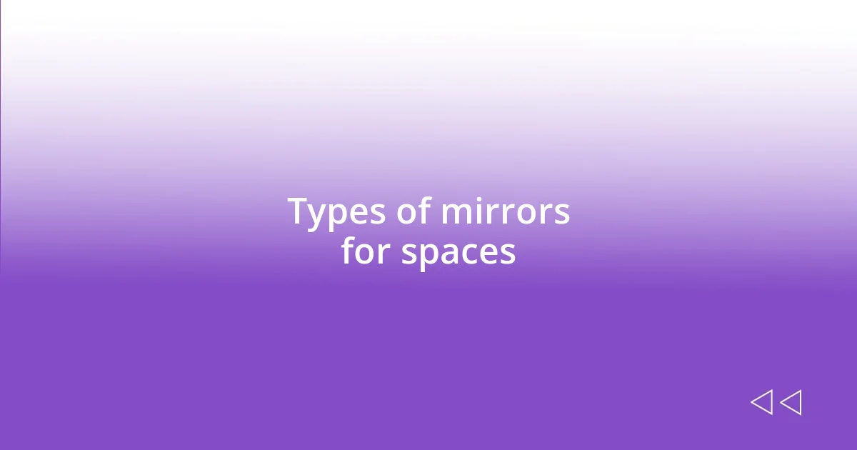Types of mirrors for spaces