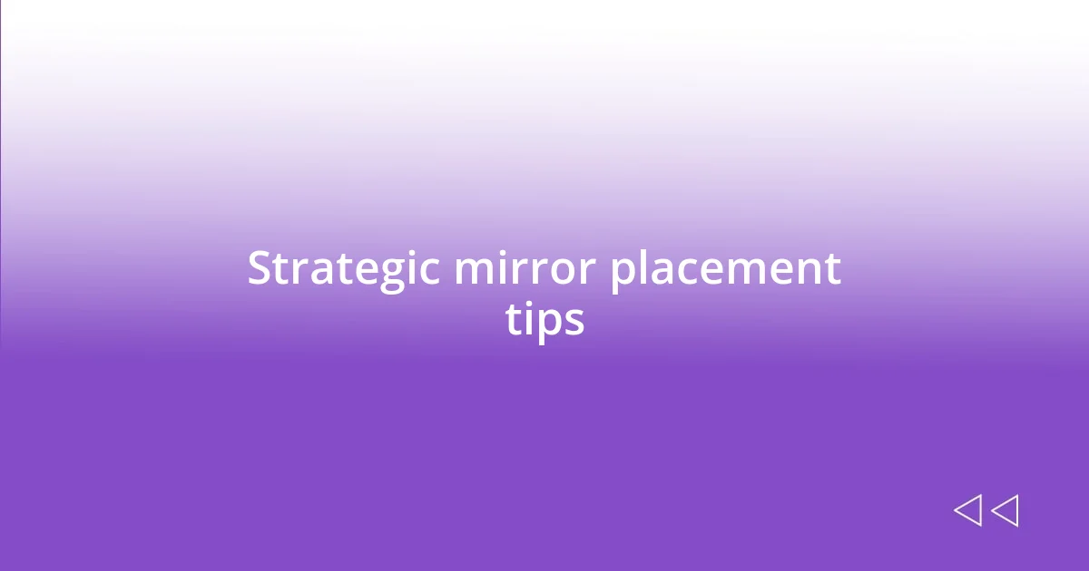 Strategic mirror placement tips
