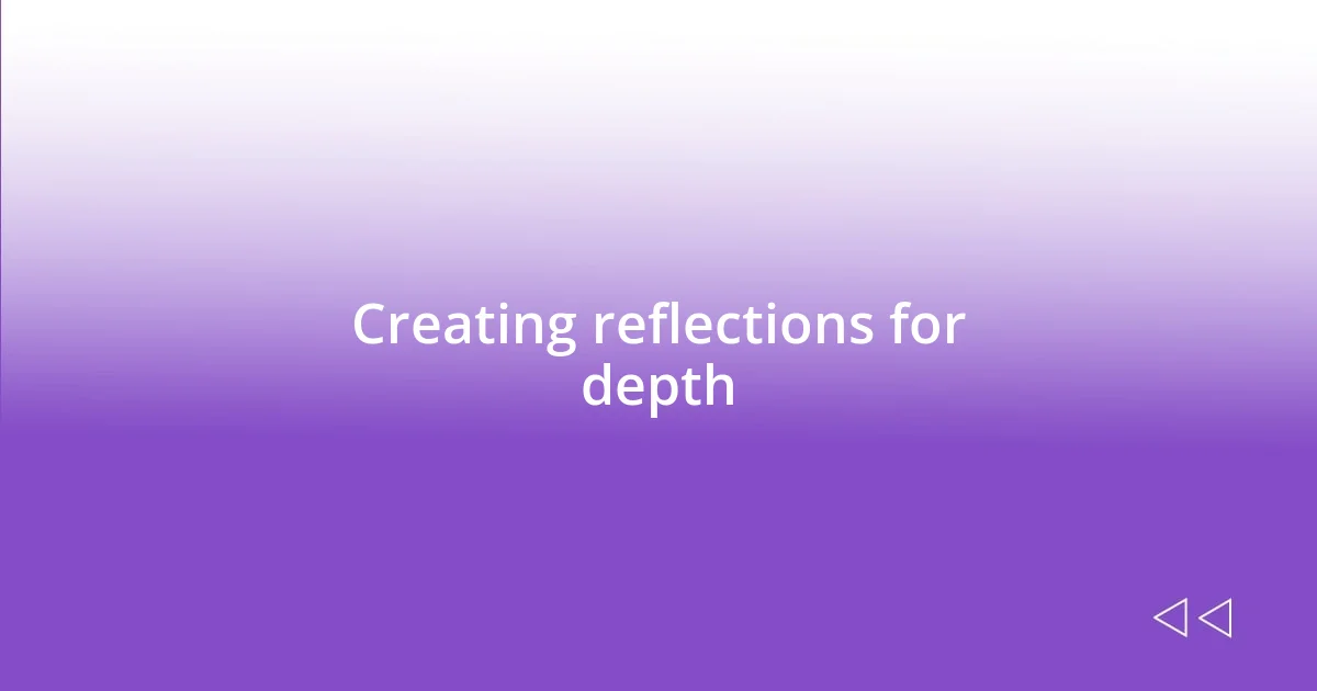 Creating reflections for depth