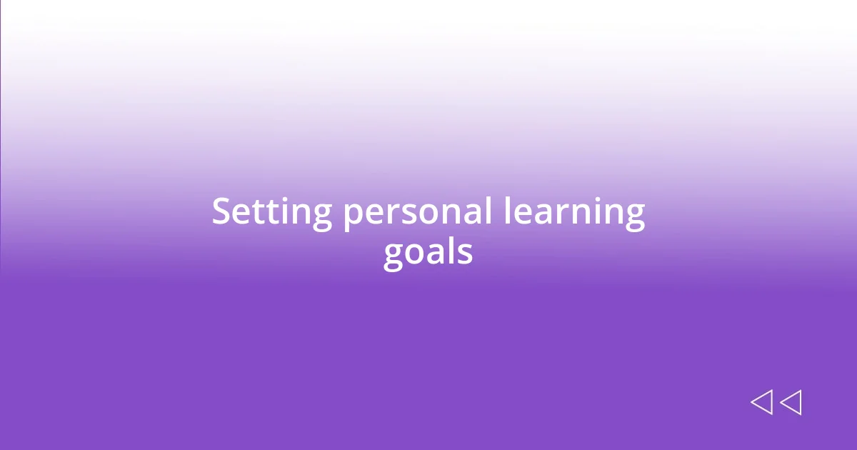 Setting personal learning goals