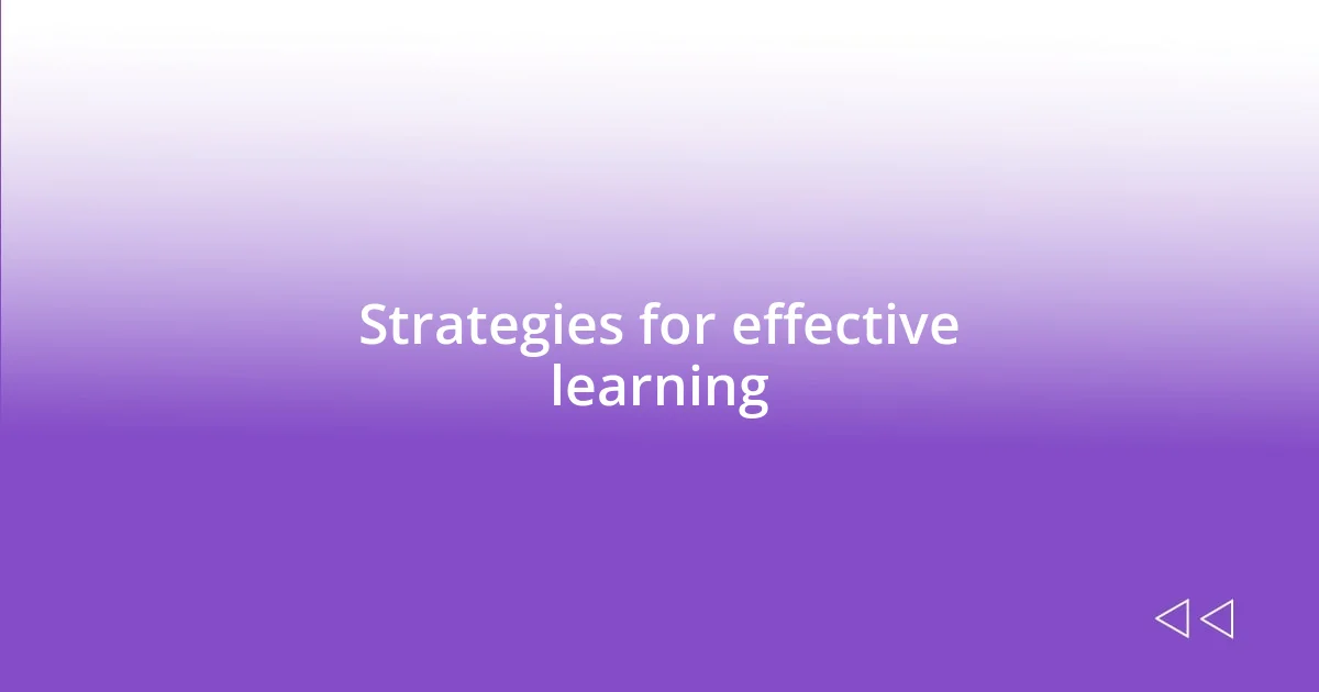 Strategies for effective learning