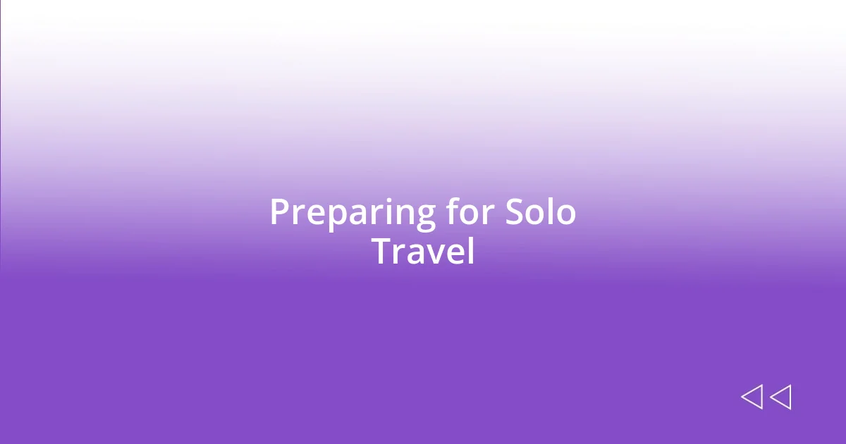 Preparing for Solo Travel
