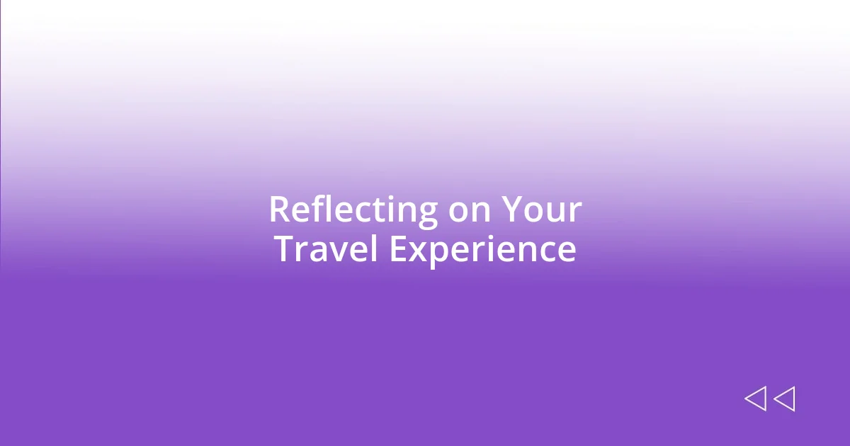 Reflecting on Your Travel Experience