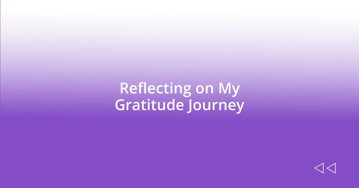 Reflecting on My Gratitude Journey