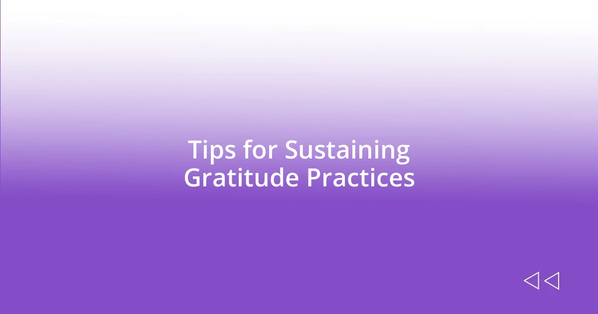Tips for Sustaining Gratitude Practices