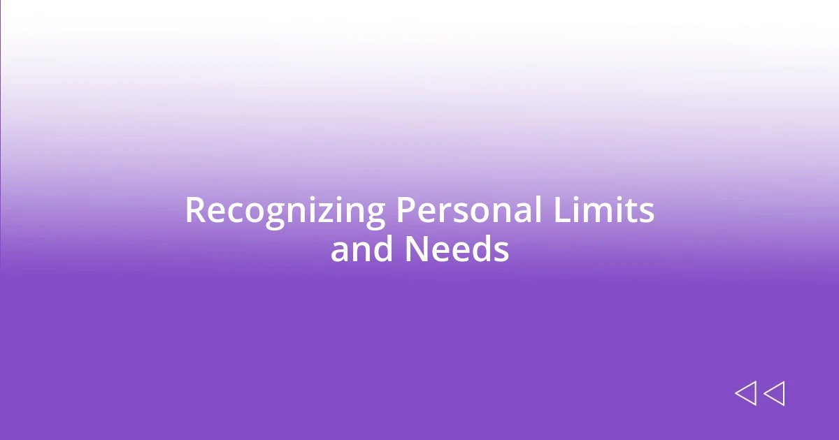Recognizing Personal Limits and Needs