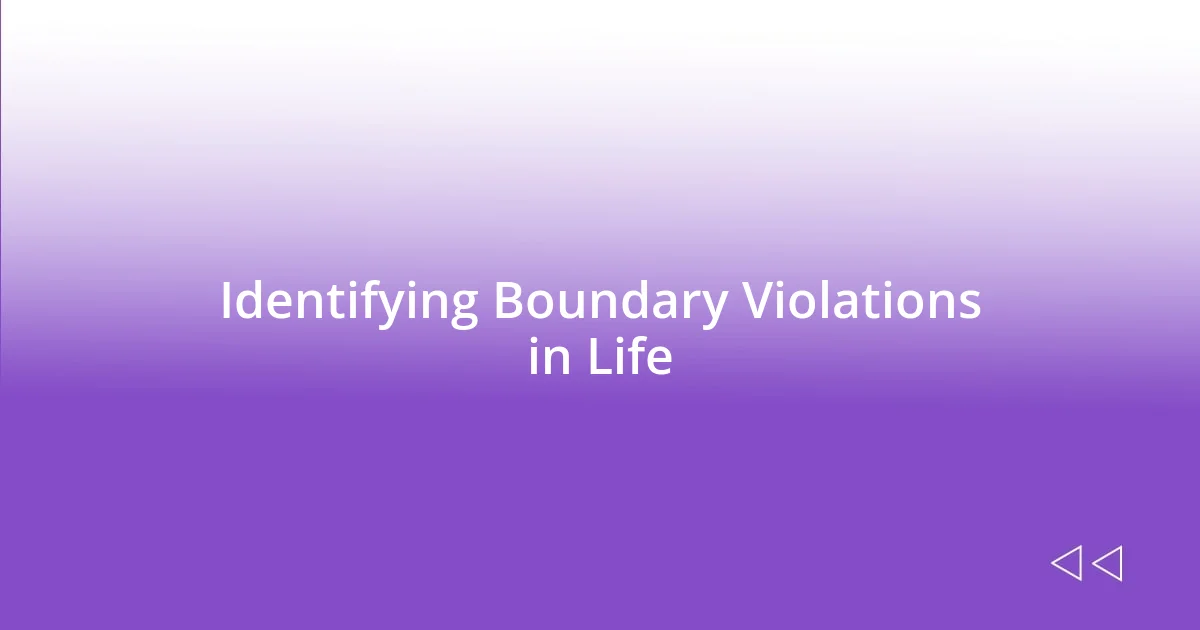 Identifying Boundary Violations in Life