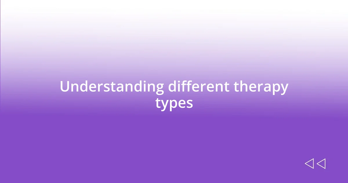 Understanding different therapy types