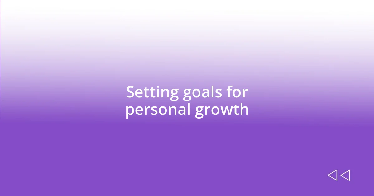 Setting goals for personal growth