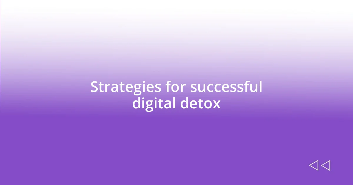 Strategies for successful digital detox