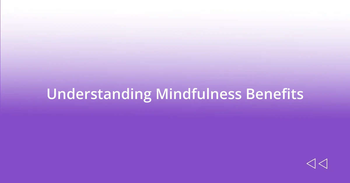 Understanding Mindfulness Benefits