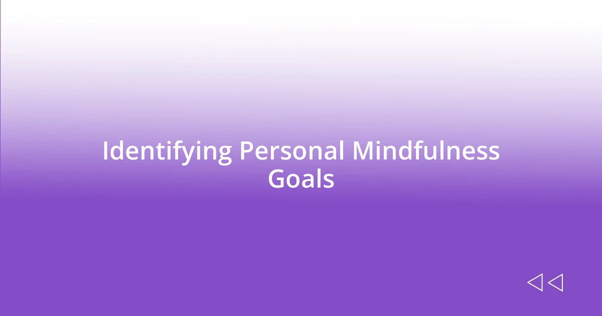 Identifying Personal Mindfulness Goals