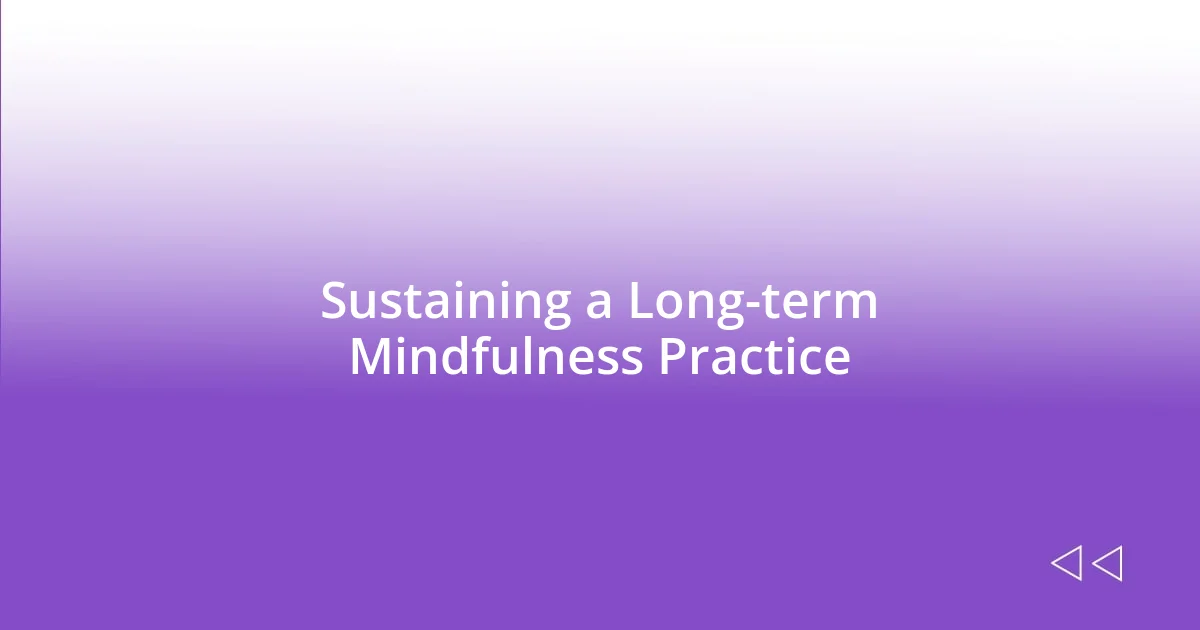 Sustaining a Long-term Mindfulness Practice