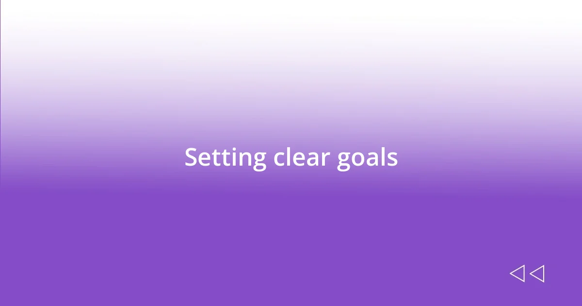 Setting clear goals