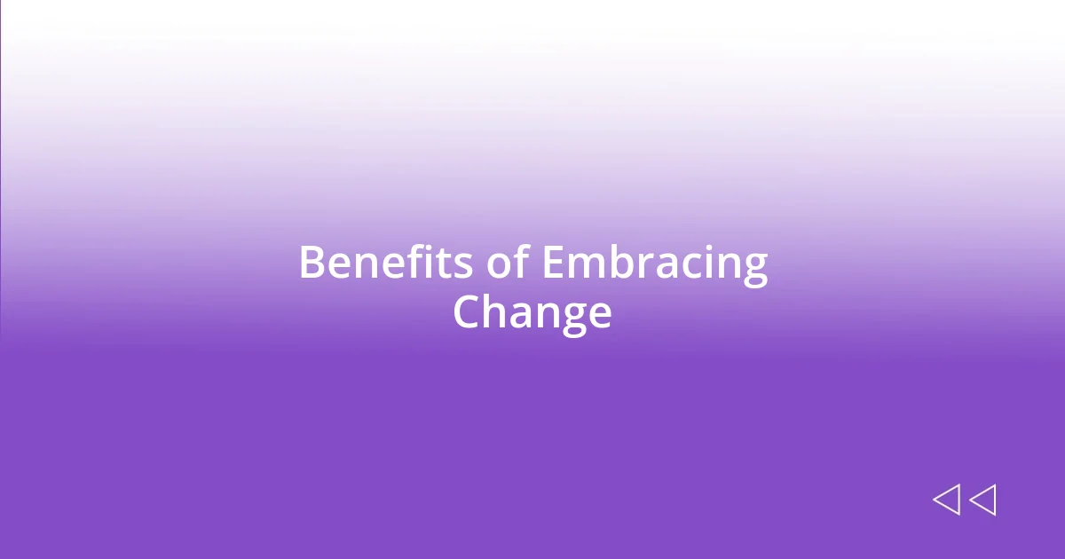 Benefits of Embracing Change