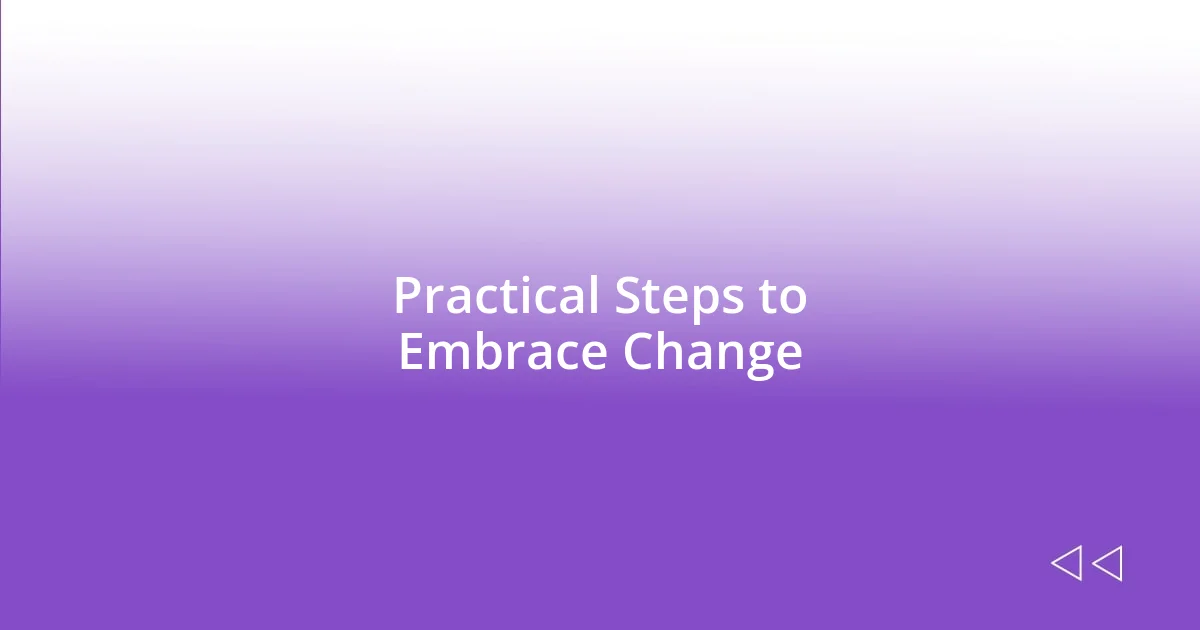 Practical Steps to Embrace Change