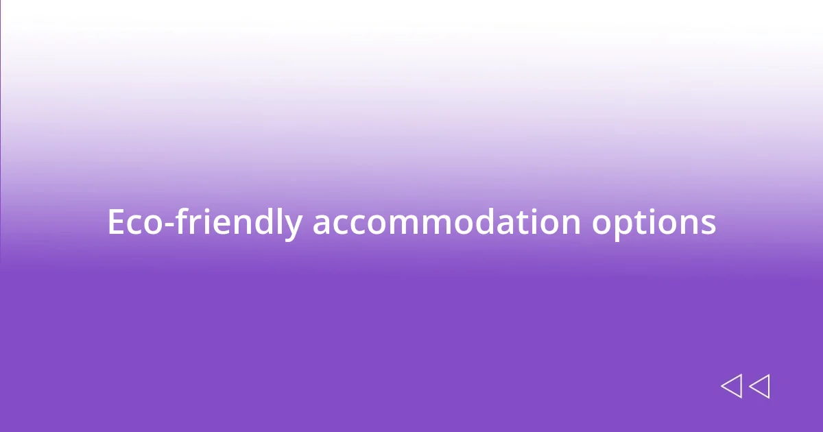 Eco-friendly accommodation options