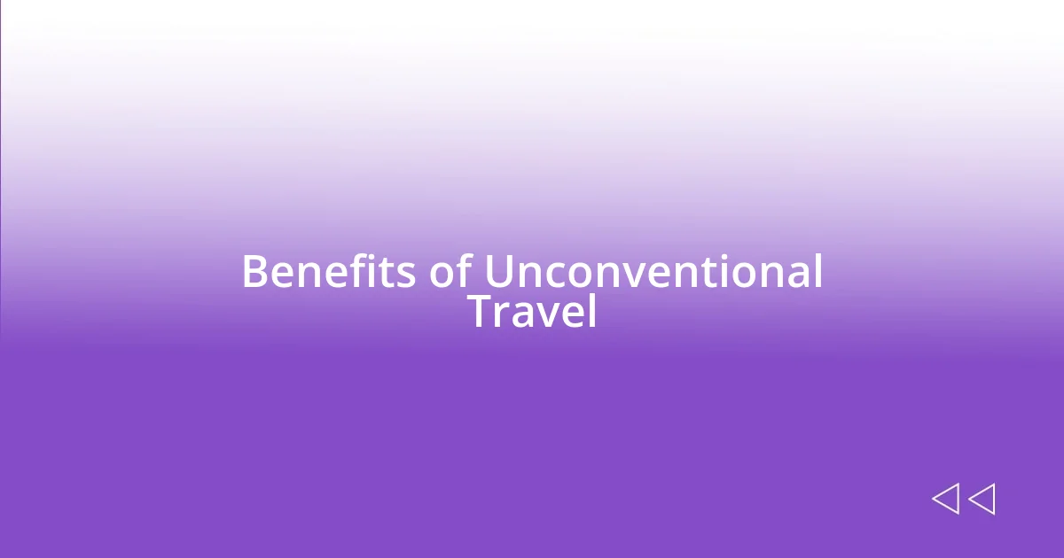 Benefits of Unconventional Travel