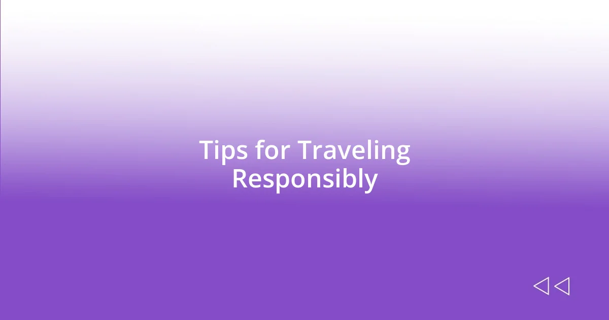 Tips for Traveling Responsibly
