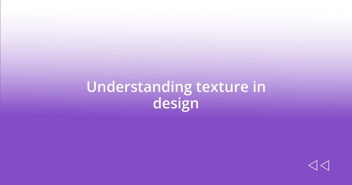 Understanding texture in design