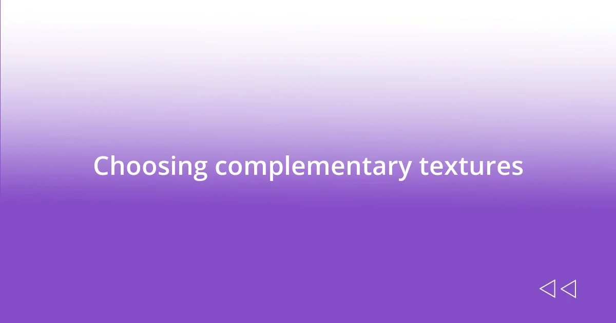Choosing complementary textures