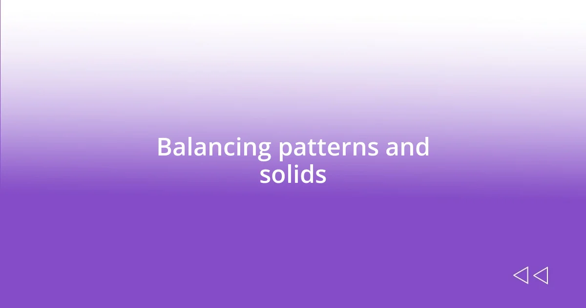 Balancing patterns and solids