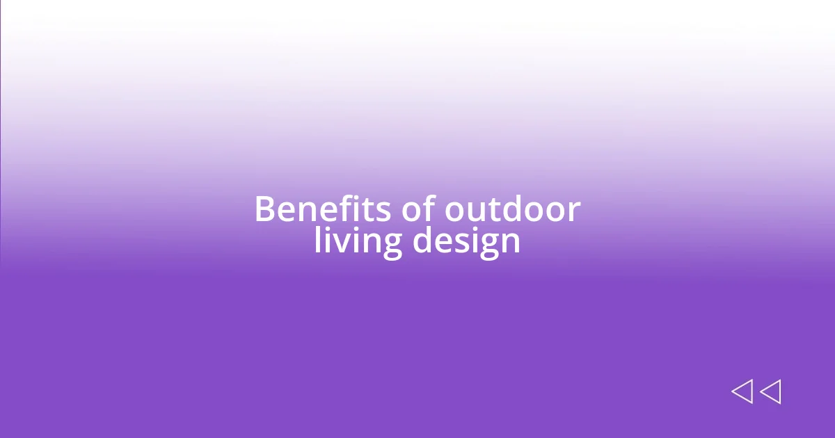 Benefits of outdoor living design