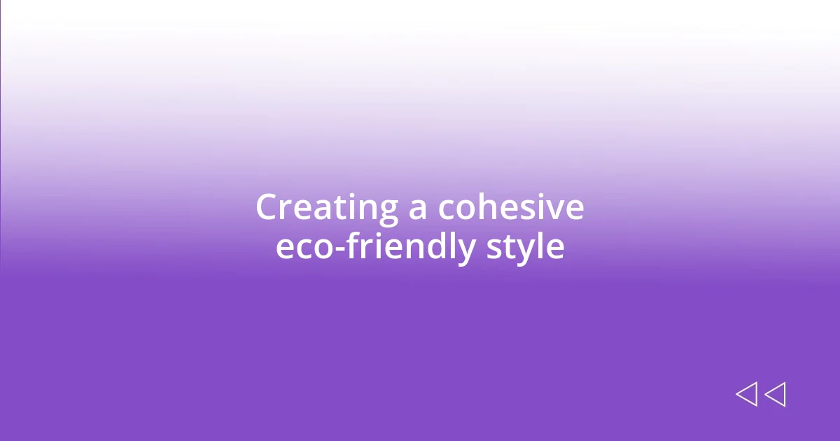 Creating a cohesive eco-friendly style