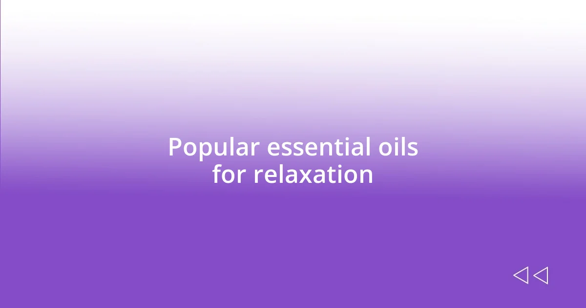 Popular essential oils for relaxation
