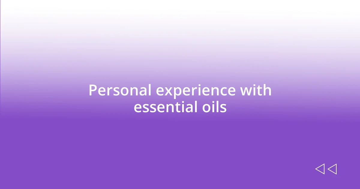 Personal experience with essential oils