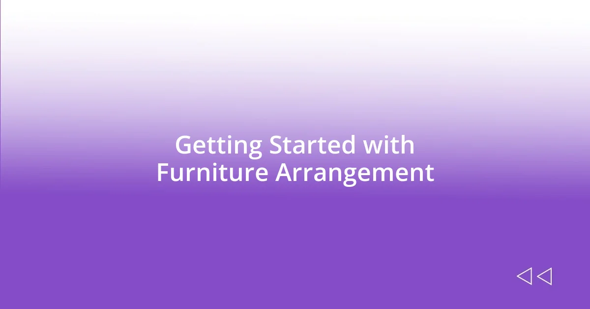Getting Started with Furniture Arrangement