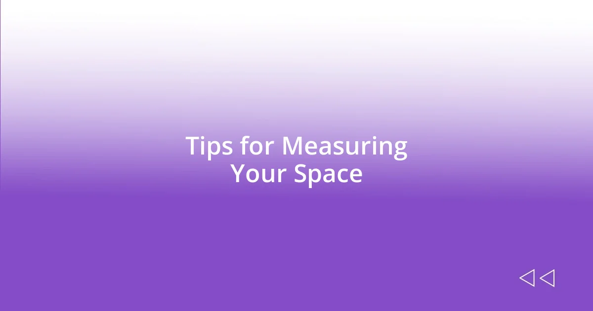 Tips for Measuring Your Space