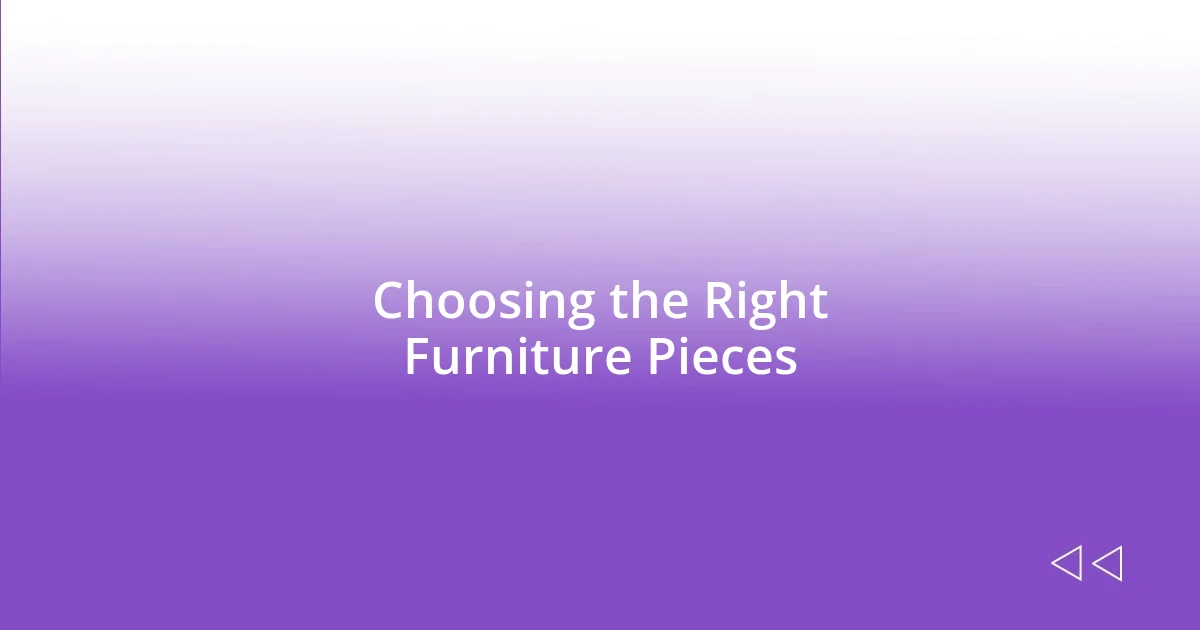 Choosing the Right Furniture Pieces