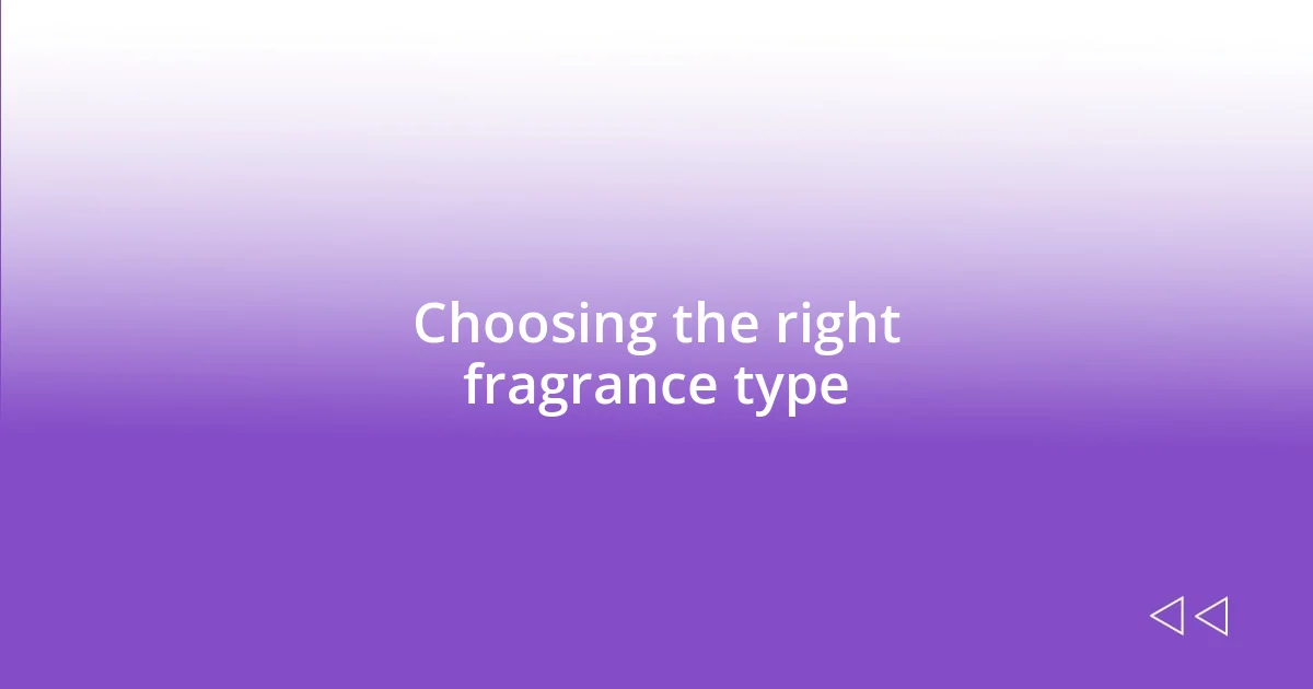 Choosing the right fragrance type
