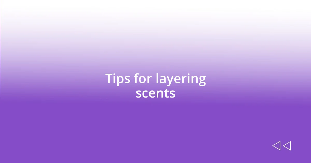 Tips for layering scents