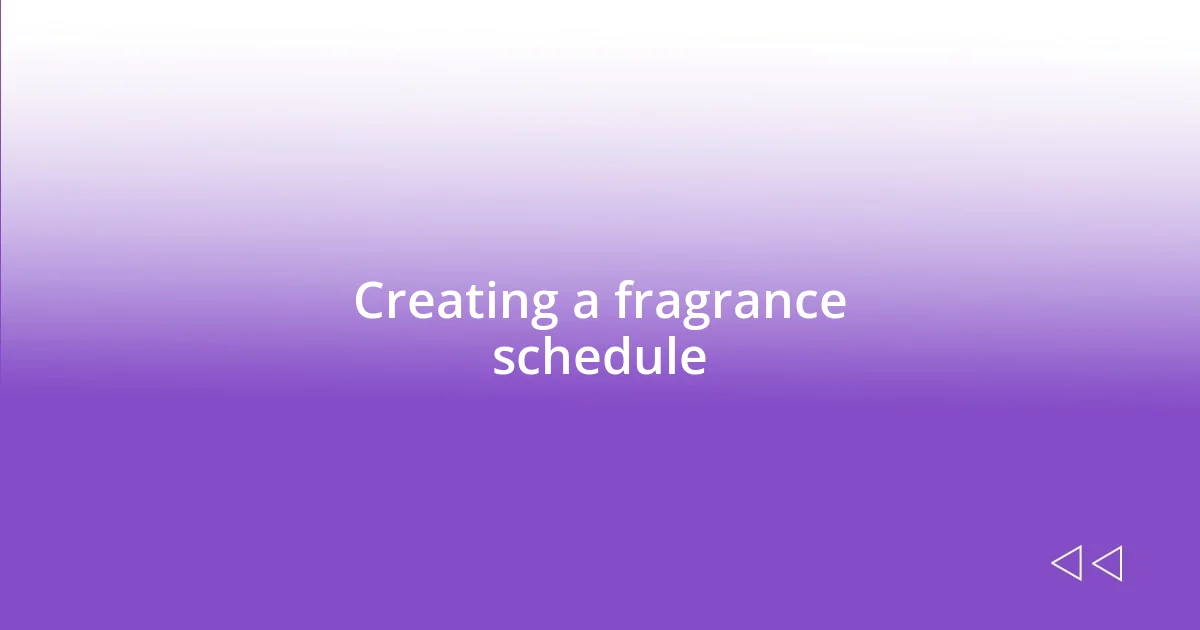 Creating a fragrance schedule
