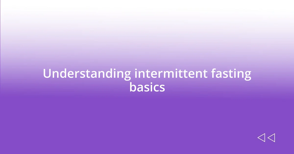 Understanding intermittent fasting basics
