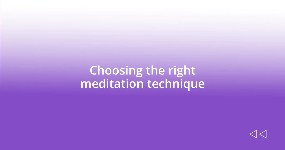 Choosing the right meditation technique