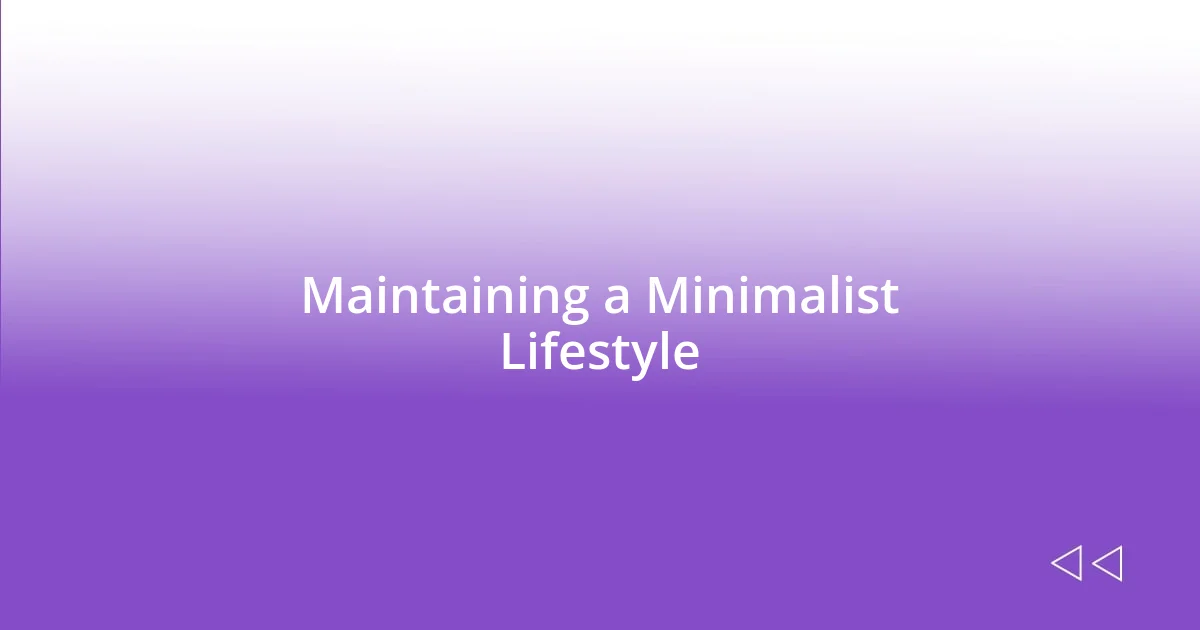 Maintaining a Minimalist Lifestyle