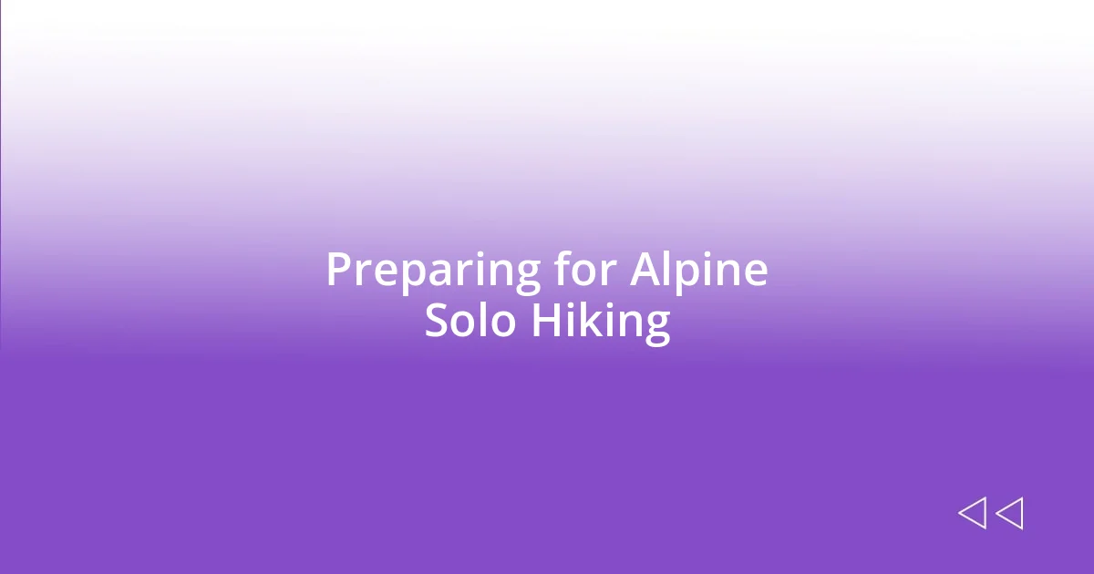 Preparing for Alpine Solo Hiking