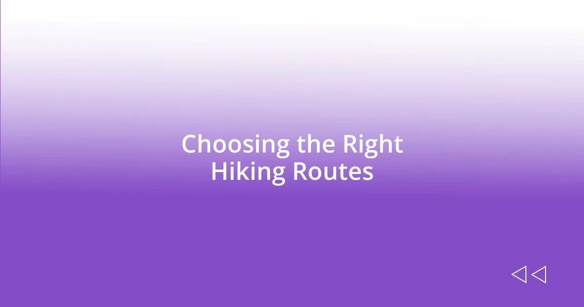 Choosing the Right Hiking Routes