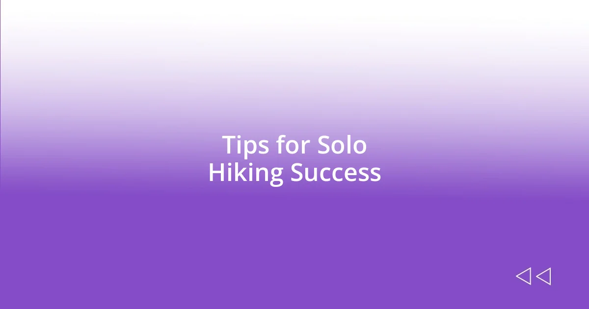 Tips for Solo Hiking Success