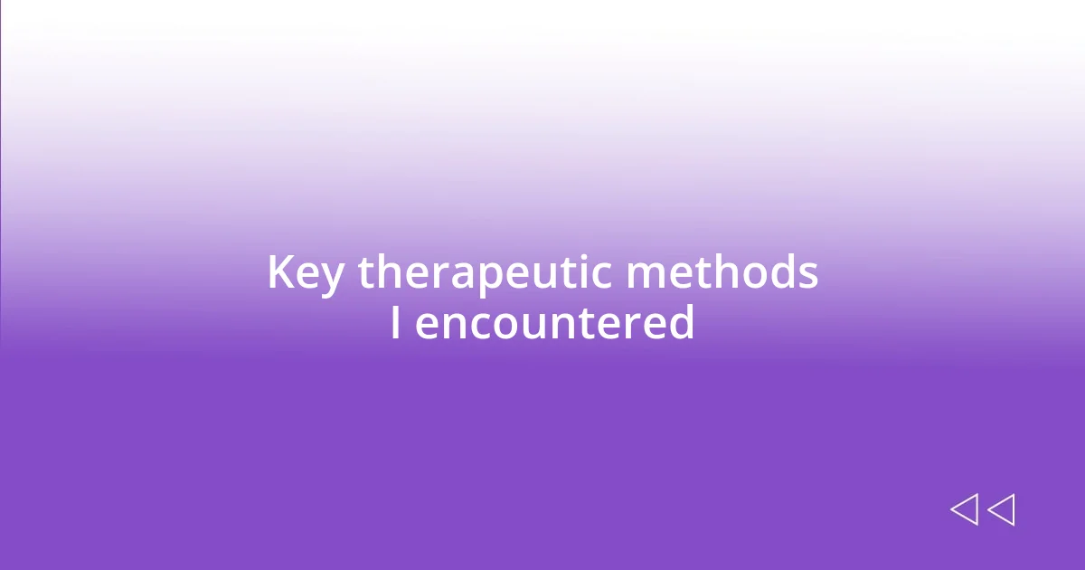 Key therapeutic methods I encountered