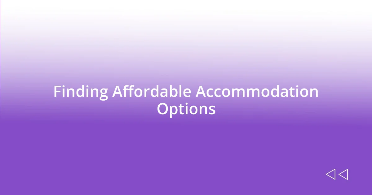 Finding Affordable Accommodation Options