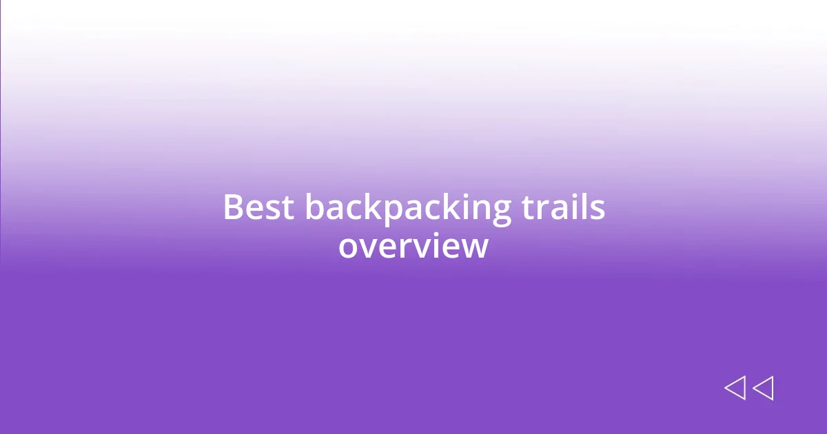 Best backpacking trails overview
