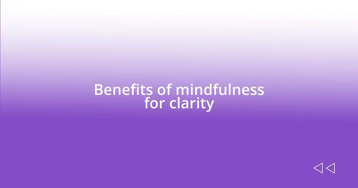 Benefits of mindfulness for clarity