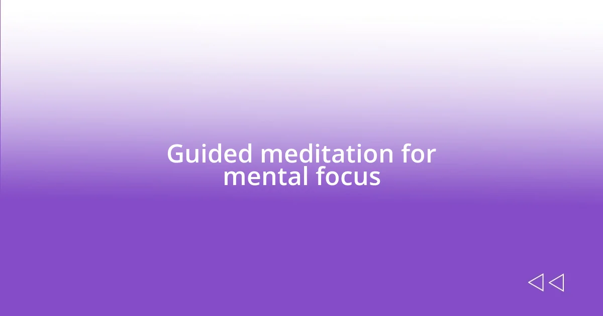 Guided meditation for mental focus