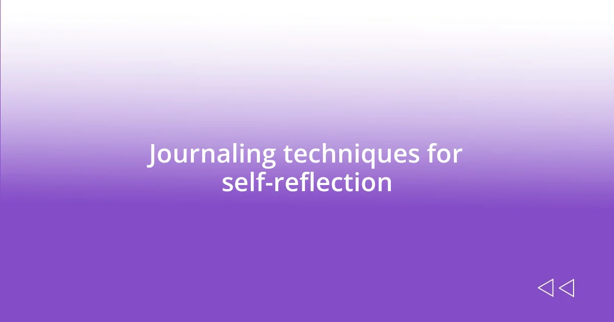 Journaling techniques for self-reflection